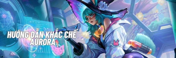 Hướng dẫn khắc chế Aurora