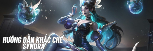 Hướng dẫn khắc chế Syndra