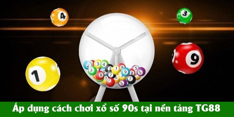 cach choi xo so 90s ap dung
